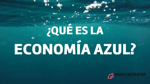 &iquest;Qu&eacute; es la econom&iacute;a azul?