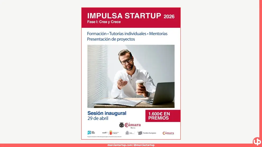 La C&aacute;mara de Comercio de Murcia abre la Fase I de Impulsa Startup 2026 el 29 de abril: formaci&oacute;n en Lean Startup, tutor&iacute;as individuales y mentor&iacute;as con empresarios referentes. Solo 15 plazas disponibles.