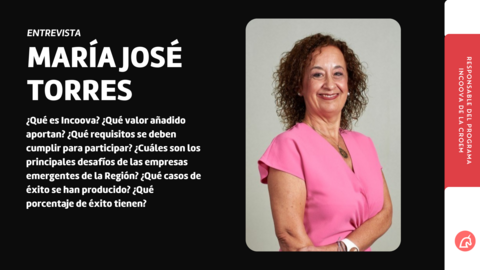 Entrevista a Mar&iacute;a Jos&eacute; Torres, responsable del proyecto Incoova de creaci&oacute;n de startups en la CROEM