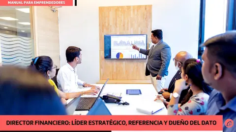 La figura del director financiero: l&iacute;der estrat&eacute;gico, referencia y due&ntilde;o del dato