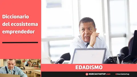 Edadismo: Hacerse mayor en Silicon Valley y en el mundo de la revoluci&oacute;n tecnol&oacute;gica