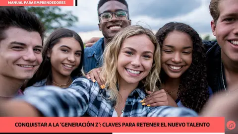 Conquistar a la generaci&oacute;n Z: el dif&iacute;cil reto de las empresas digitales para retener el talento joven