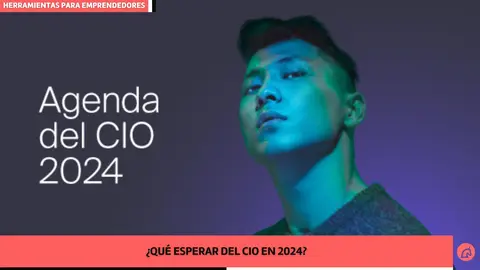 &iquest;Qu&eacute; se espera del CIO en 2024? Estrategia, gesti&oacute;n e innovaci&oacute;n ser&aacute;n claves para liderar la nueva empresa inteligente