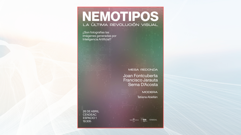 Cartel de la mesa redonda 'Nemotipos: La &uacute;ltima revoluci&oacute;n visual &iquest;Son fotograf&iacute;as las im&aacute;genes generadas por Inteligencia Artificial?'
