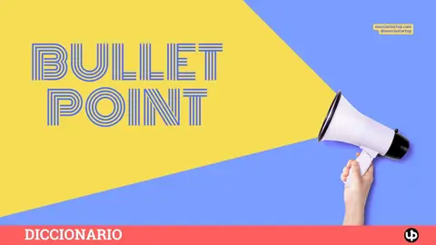 &iquest;Qu&eacute; es un bulletpoint en marketing y copywriting y c&oacute;mo se escribe correctamente?