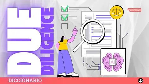 Due diligence: qu&eacute; es, qu&eacute; se analiza y c&oacute;mo afecta a startups e inversiones